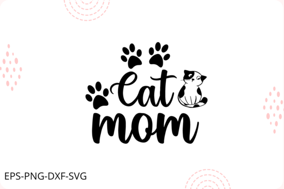Cat Mom SVG: Essential Graphics for Crafts