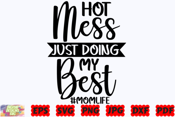 Hot Mess Mom SVG: Graphics for Crafts