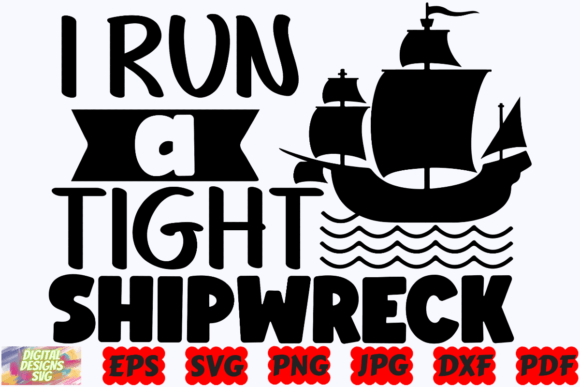 I Run a Tight Shipwreck SVG: Graphics for Crafts