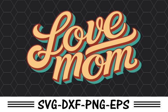 Love Mom SVG: Graphics for Crafts & Branding