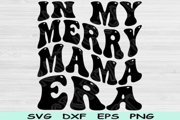 Merry Mama Era SVG: A Graphics & Crafts Review