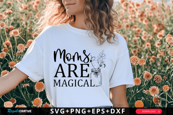 Moms Are Magical SVG: Graphics for Crafts & Blogs