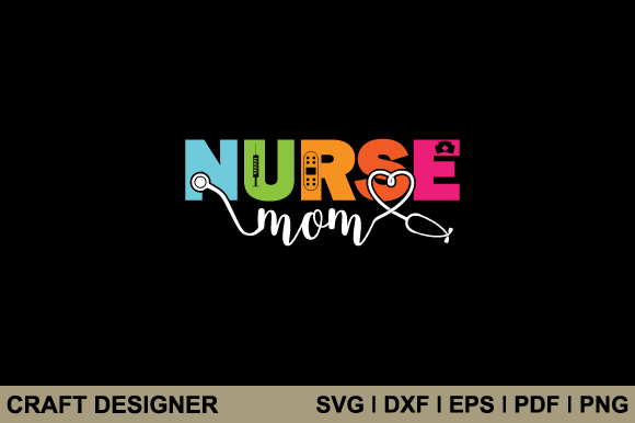 Nurse Mom SVG: Graphics for Crafts & Sales