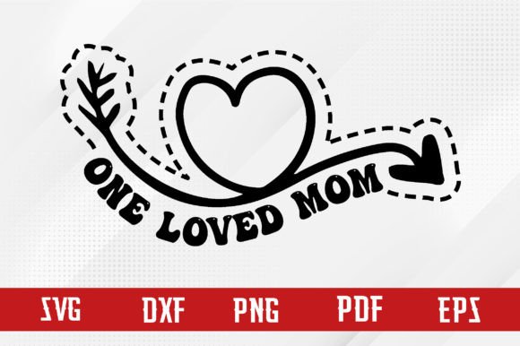 One Loved Mom SVG: Graphics for Crafts & Brands