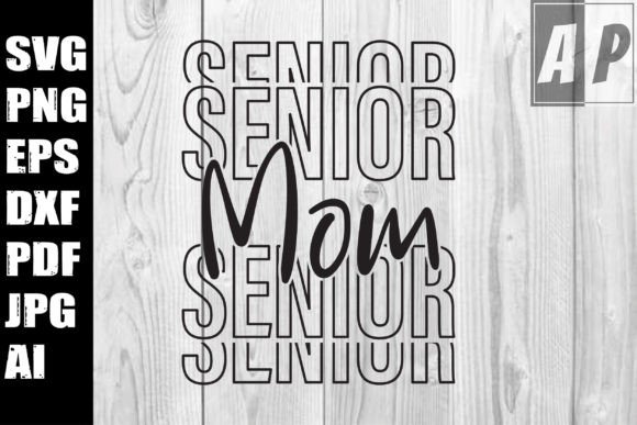 Senior Mom SVG Png: Graphics for Crafts & Branding