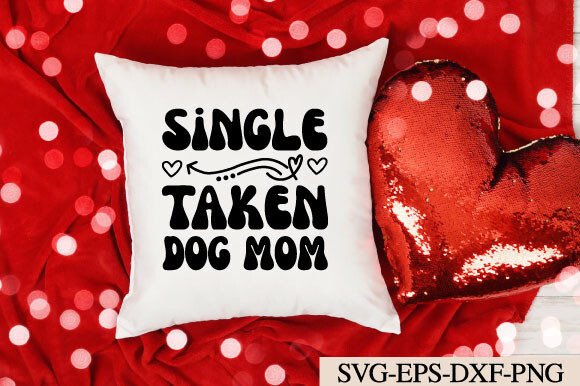 Single Taken Dog Mom SVG: A Designer's Real-World Review