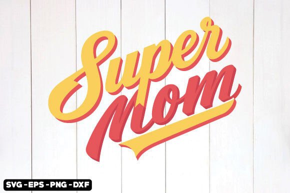 Super Mom SVG: Graphics for Crafts & Web
