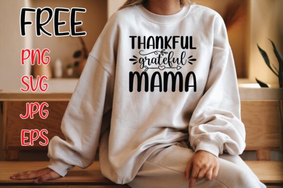 Thankful Grateful Mama, Mom Svg: Graphics for Crafts
